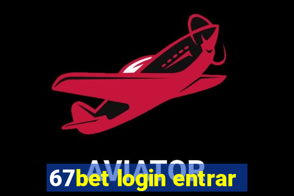 67bet login entrar